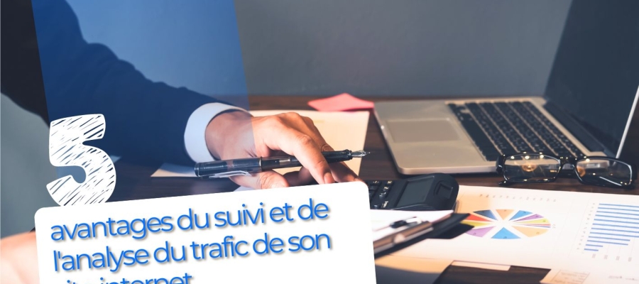 5 avantages du suivi et de l'analyse du trafic de son site internet