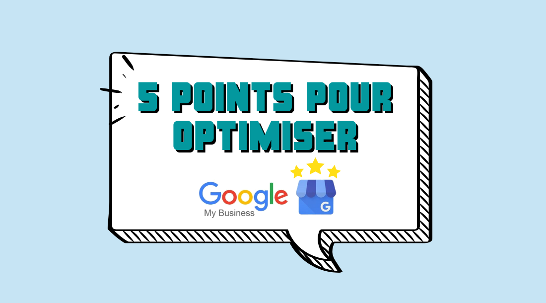 Comment optimiser votre fiche Google My Business : 5 conseils clés pour votre visibilité