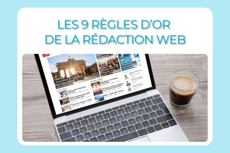 Les 9 r&egrave;gles d'or de la r&eacute;daction web