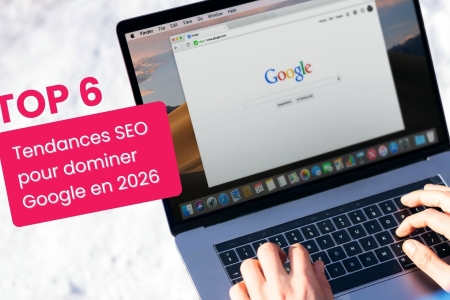 Top 6 des tendances SEO pour dominer Google en 2026