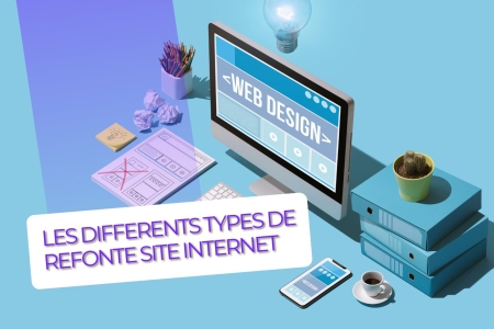 Refaire son site web : quels sont les diff&eacute;rents types de refonte de site ?