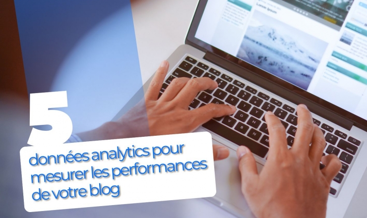 5 données analytics pour mesurer les performances de votre blog