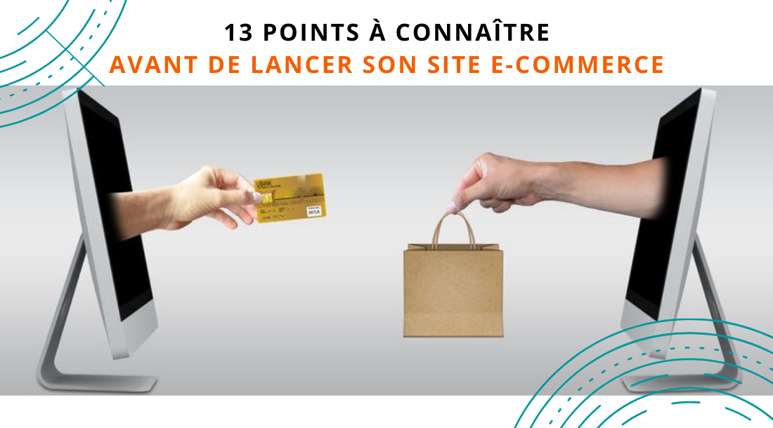 Création de site e-commerce : 13 points à connaître et mettre en place avant de se lancer