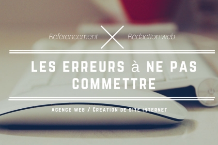 Les erreurs &agrave; ne pas (ou plus) commettre sur son site internet !