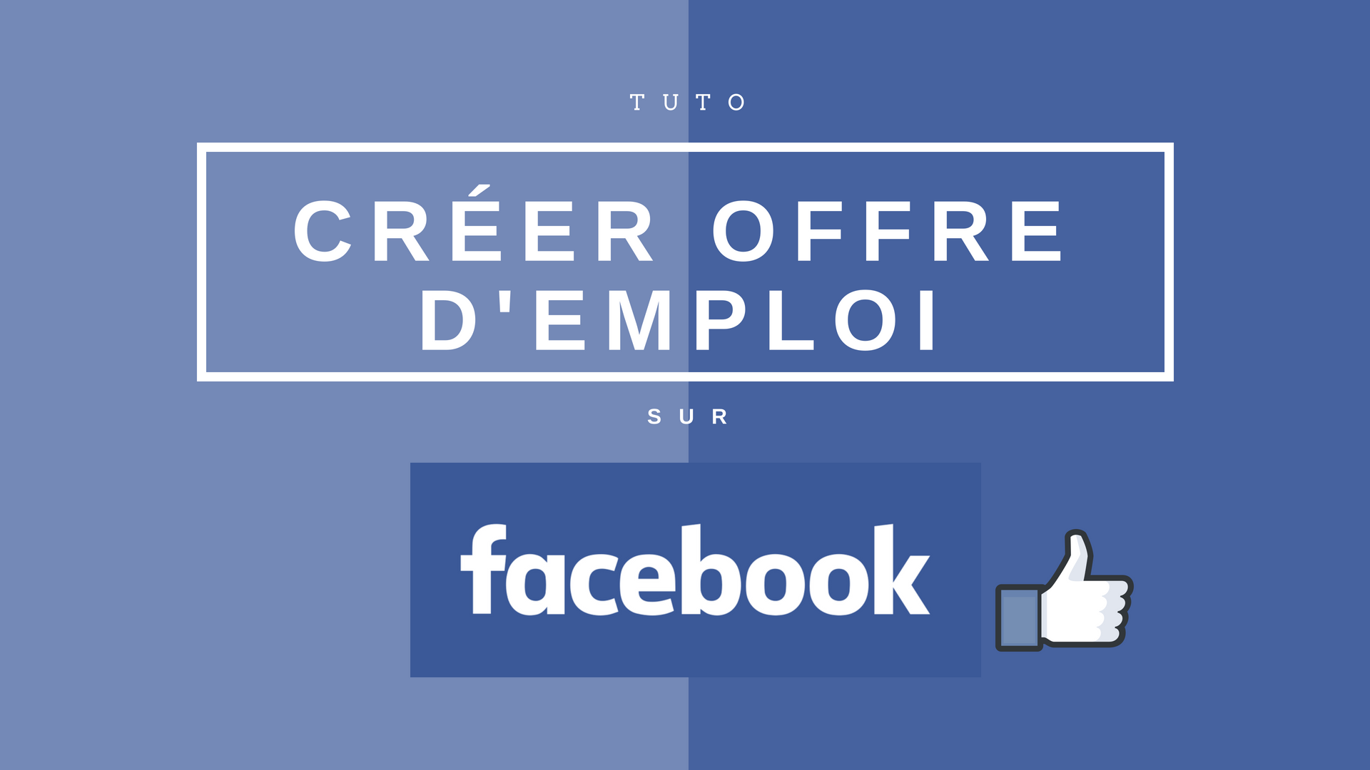 Tuto : cr&eacute;er une offre d'emploi sur ma page Facebook