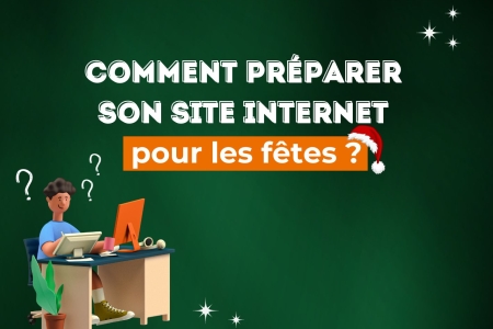Comment pr&eacute;parer son site internet pour les f&ecirc;tes ?
