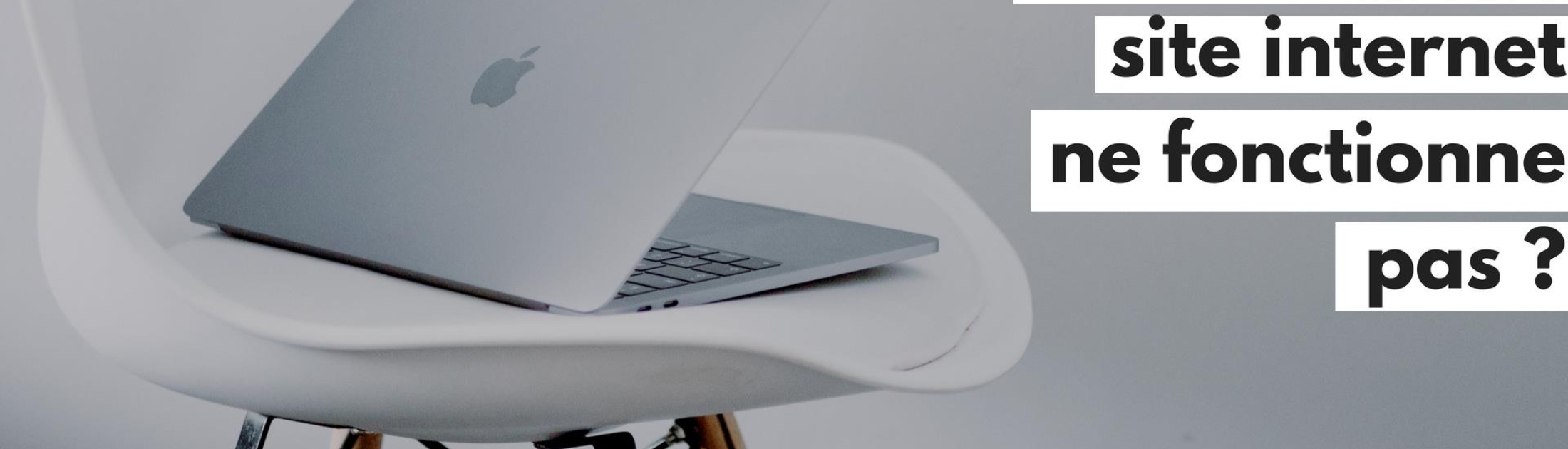 Pourquoi mon site internet ne fonctionne pas ?
